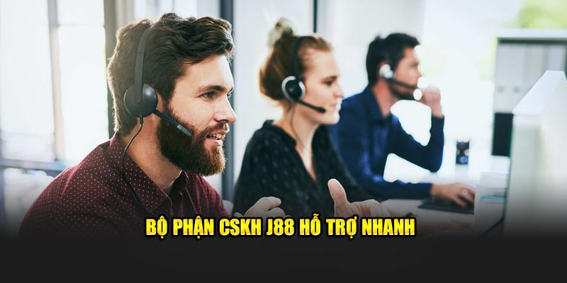 Bộ phận CSKH J88 hỗ trợ nhanh