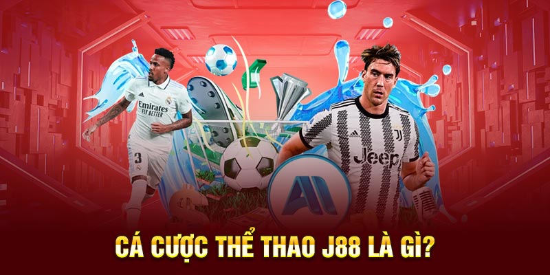 Cá cược thể thao J88 là gì?
