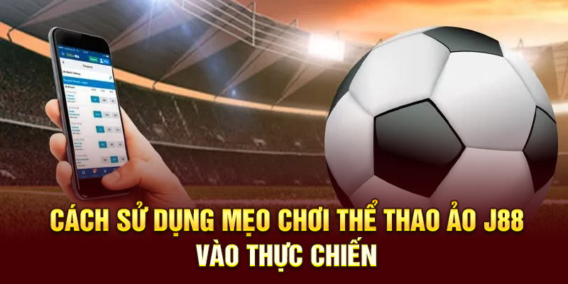 Cách sử dụng mẹo chơi thể thao ảo J88 vào thực chiến