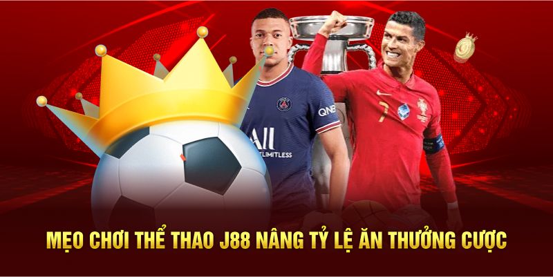 Mẹo chơi thể thao J88 nâng tỷ lệ ăn thưởng cược