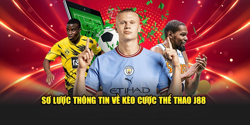 Sơ lược thông tin về kèo cược thể thao J88